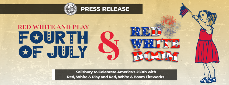 Salisbury to Celebrate America's 250th with Red, White & Play and Red, White & Boom Fireworks
