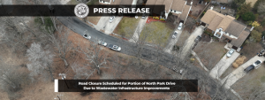 Road Closure Scheduled for Portion of North Park Drive Due to Wastewater Infrastructure Improvements 