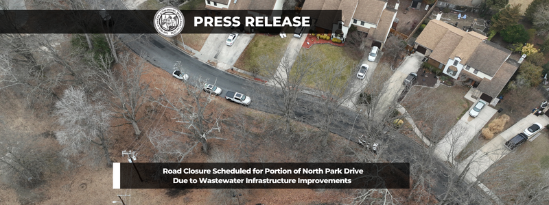 Road Closure Scheduled for Portion of North Park Drive Due to Wastewater Infrastructure Improvements