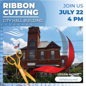 Ribbon Cutting City Hall Building July 22 4 PM Learn More! Salisbury.md