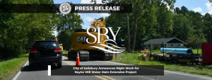 City of Salisbury Announces Night Work for Naylor Mill Water Main Extension Project