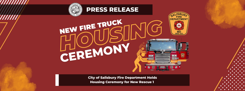 City of Salisbury Fire Department Holds Housing Ceremony for New Rescue 1